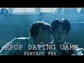 Kpop dating game fantasy version