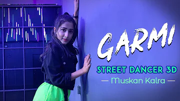 Garmi Song | Street Dancer 3D | Dance Video | Nora F, Varun D, Badshah , Neha Kakkar | Muskan Kalra