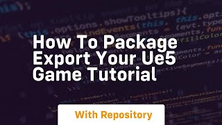 How to package export your ue5 game tutorial