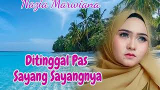 Nazia Marwiana - Ditinggal Pas Sayang Sayangnya