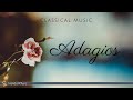 Adagios | Classical Music for Relaxation