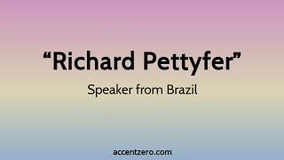 Pronounce "Richard Pettyfer" - Brazilian accent vs. native U.S.