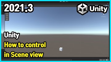How to control in Scene view | Unity [UN-4]