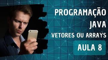 Programação Java no celular (mobile) ou computador (PC) - Vetores ou Arrays  - Aula 8