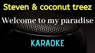 Welcome to my paradise - Steven & Coconut treez ( Karaoke ) - no vocal