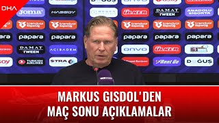 Markus Gisdol&#39;den maç sonu açıklamalar