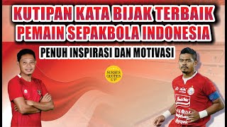 KUTIPAN KATA BIJAK TERBAIK PEMAIN SEPAKBOLA INDONESIA || PENUH INSPIRASI DAN MOTIVASI