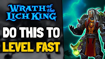 How To Level Faster in WOTLK Classic