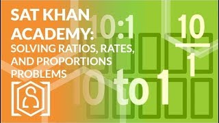 SAT Khan Academy Solving Ratios, Rates, and Proportions Problems