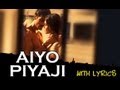 Aiyo Piyaji | Full Song With Lyrics | Chakravyuh