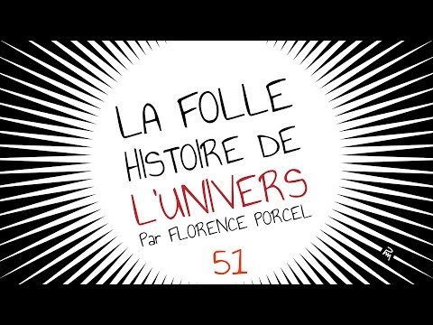 La Folle Histoire de l'Univers #51