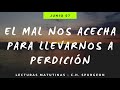 07 JUNIO - EL MAL NOS ACECHA PARA LLEVARNOS A PERDICIÓN // Devocional Lecturas Matutinas - Spurgeon