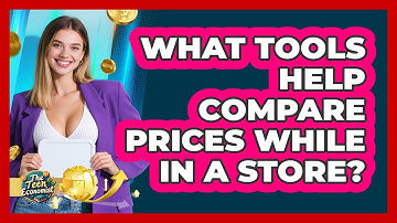 What Tools Help Compare Prices While In A Store?