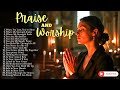 Heart Touching Praise &amp; Worship Playlist with Lyrics | Christian Gospel Song for Peace &amp; Strength