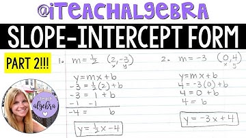 Algebra 1 - Slope-Intercept Form Part 2 - Writing Equations from a Point and Slope and Two Points