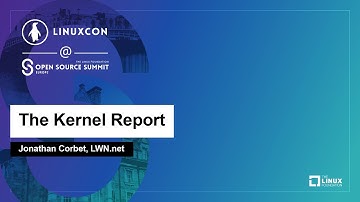 The Kernel Report - Jonathan Corbet, LWN.net