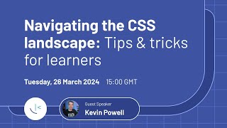 Navigating the CSS landscape: Tips & tricks for learners