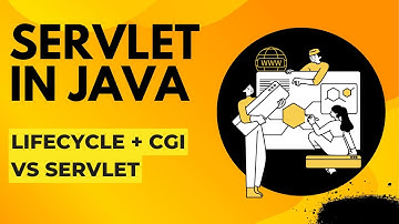 Servlet in Java | CGI vs Servlet | Servlet Lifecycle (init, service, destroy)