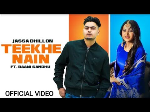 Teekhe Nain Official Video Jassa Dhillon  Baani Sandhu  Gur Sidhu  Tikkhe Nain Ktara Aali SONG