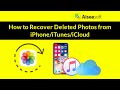 [Easiest] How to recover deleted photos from iPhone/iTunes/iCloud