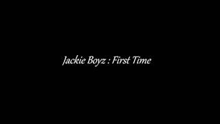 Jackie Boyz - First Time
