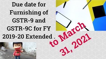 GSTR-9 and GSTR-9C | FY 2019-20 | Due Date Extended to 31.03.2021