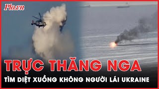 Cận cảnh xuồng không người lái Ukraine tan tành dưới sự tìm diệt của trực thăng Nga | PLO