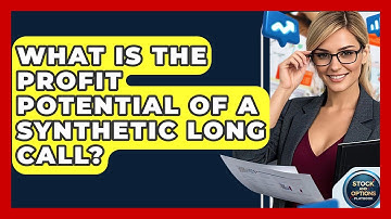 What Is The Profit Potential Of A Synthetic Long Call? - Stock and Options Playbook