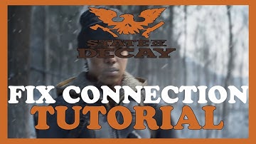 State of Decay – How to Fix Connection Issues – Complete Tutorial