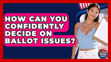 How Can You Confidently Decide On Ballot Issues? - First Time Voter Expert