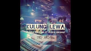 KULUNG LEWA - Kande Dwayne ft Elbig Raingz (TiR)