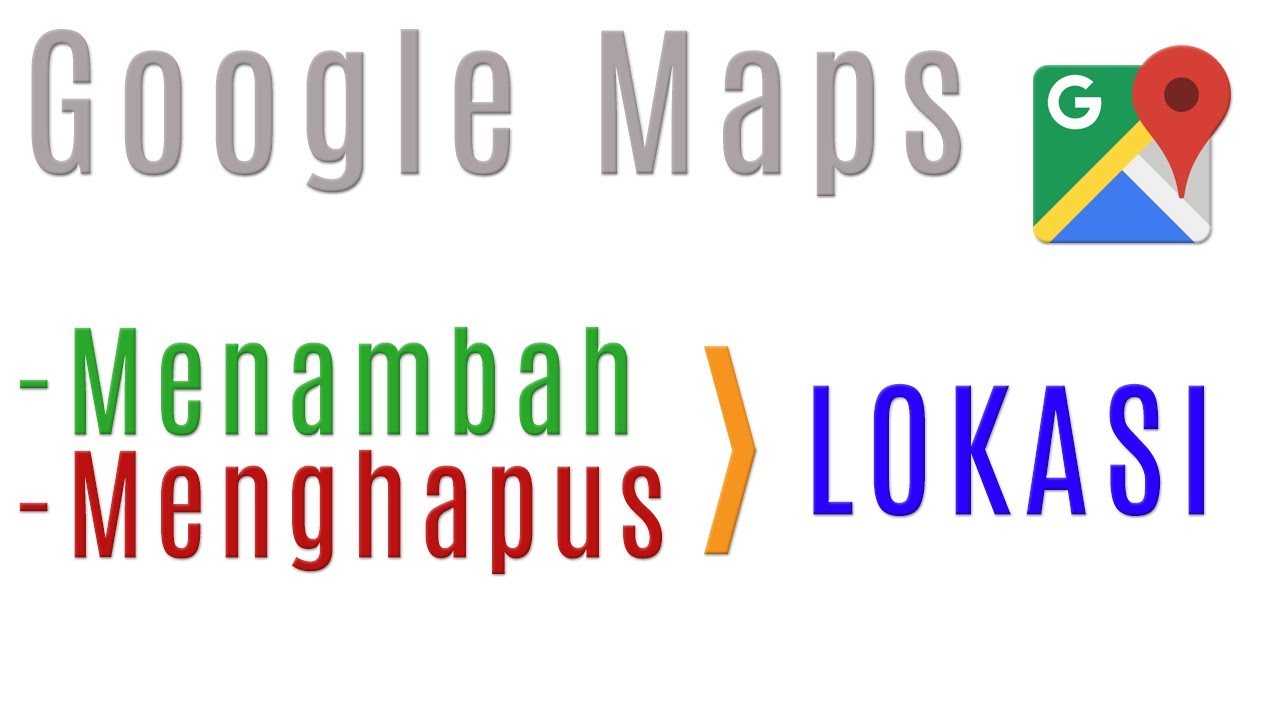 CARA MENCANTUMKAN & MENGHAPUS LOKASI PADA GOOGLE MAPS - YouTube