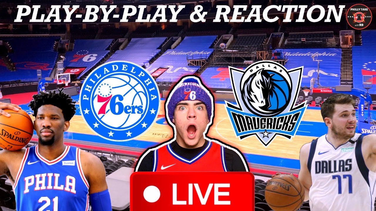 Philadelphia Sixers Vs Dallas Mavericks Live Play By Play And Reaction Youtube