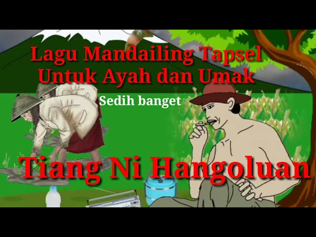 Lagu Mandailing Tapsel - Tiang Ni Hangoluan ( untuk ayah dan umak)  by Taufik Nst class=