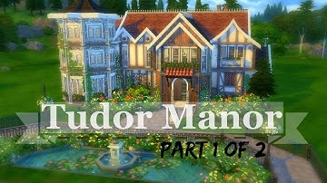 THE SIMS 4 SPEED BUILD - Tudor Manor (PART 1 of 2)