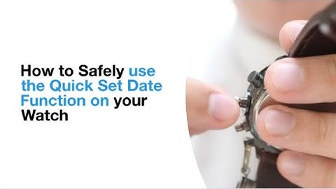 How to Safely use the Quick Set Date Function on your Watch