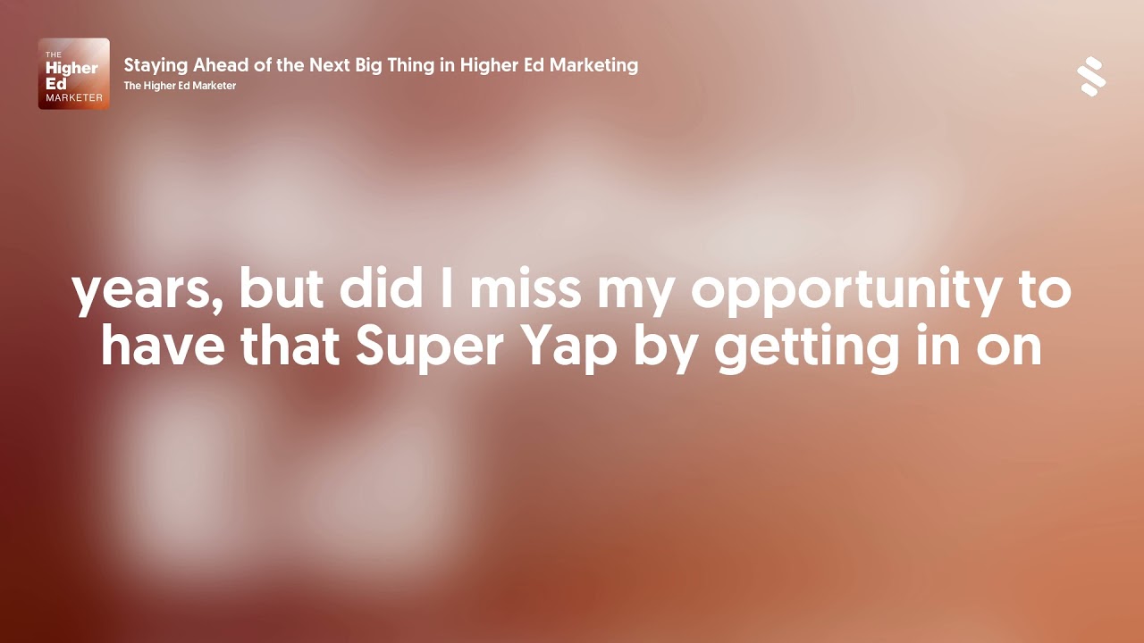 Staying Ahead of the Next Big Thing in Higher Ed Marketing