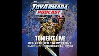 LIVE: Vector Prime, Cybertron Hot Shot and more