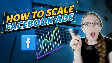 How to Scale Facebook Ads