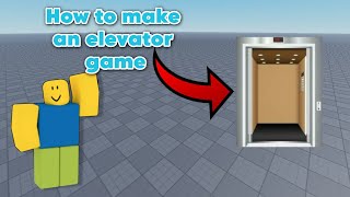 Tutorial on how to make an elevator game in Roblox studio