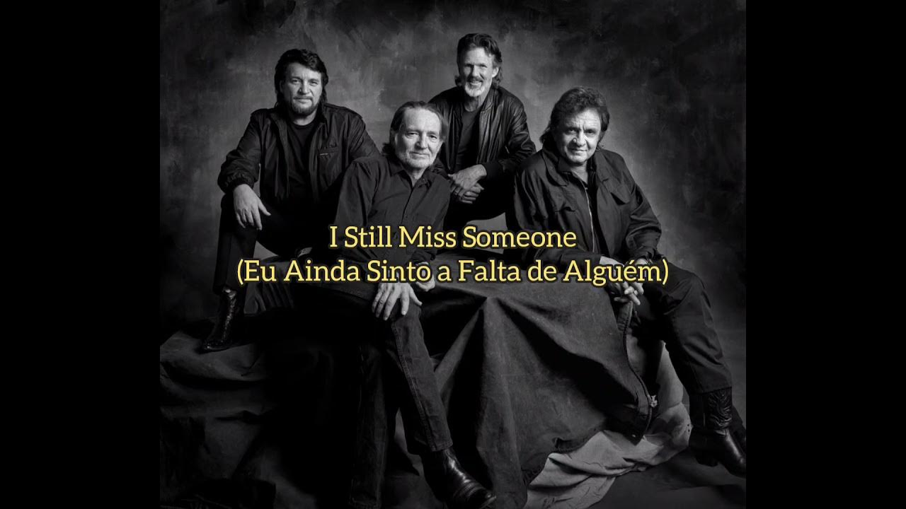 The Highwaymen - I Still Miss Someone - Tradução The Highwaymen - I Still Miss Someone - Tradução