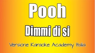 Video thumbnail of "Pooh  -  Dimmi Di Si (Versione Karaoke Academy Italia)"