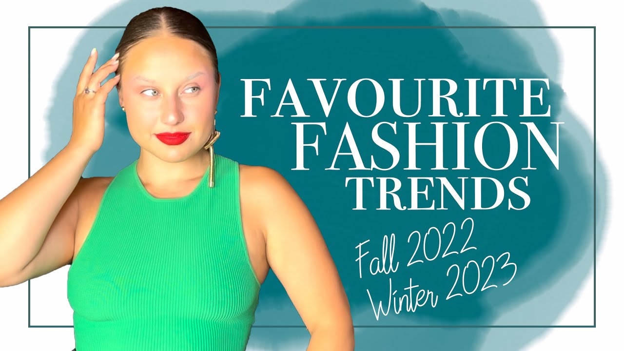 Favourite Fashion Trends fall 2022 winter 2023