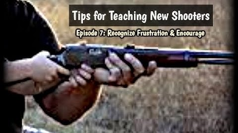 Tips for Teaching New Shooters (Ep. 7):  Recognize Frustration & Reapproach