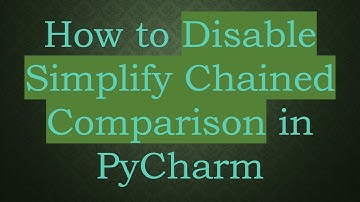 How to Disable Simplify Chained Comparison in PyCharm