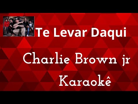 Te Levar Daqui - Charlie Brown Jr.  ( karaokê )