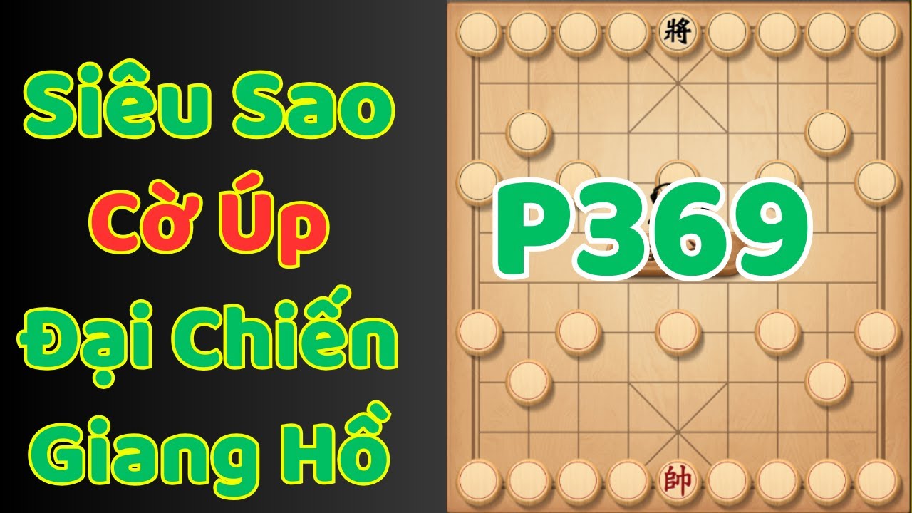 [Cờ Úp] Siêu Sao Cờ Úp Đại Chiến Giang Hồ P369
