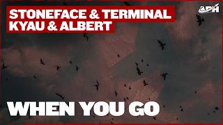 Stoneface & Terminal x Kyau & Albert - When You Go (Extended Mix)