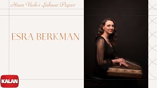 Esra Berkman - Hisar Vech-i Şehnaz Peşrev I Kanun ile Nadir Makamlar 1 © 2022 Kalan Müzik Resimi