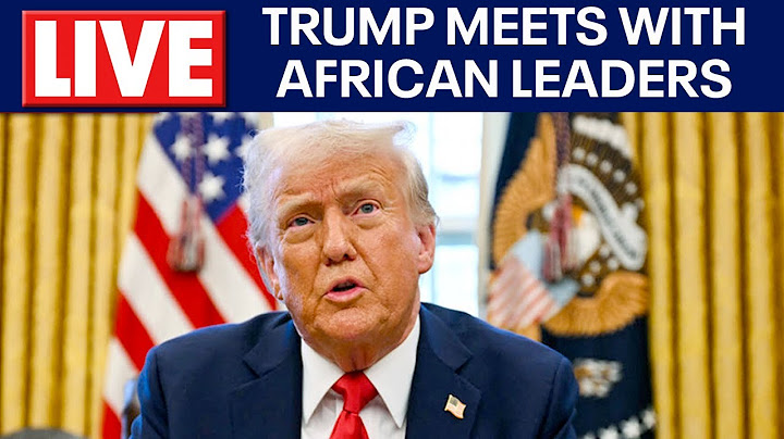 LIVE: President Donald Trump meets with African leaders to discuss Tariffs and peace talks